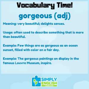 Simply English Learning Centre - Vocabulary Time - Here we go over the word gorgeous.